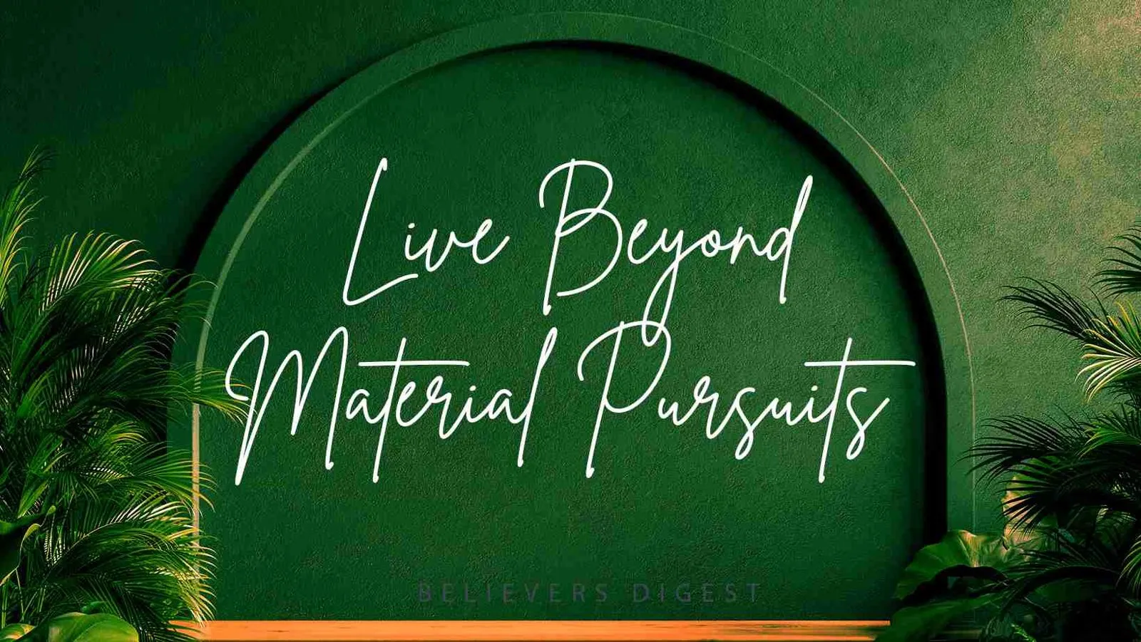 Live Beyond Material Pursuits